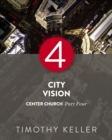 Image for City Vision: Center Church, Part Four