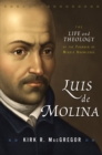 Image for Luis de Molina  : the life and theology of the founder of middle knowledge