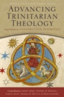 Image for Advancing Trinitarian Theology : Explorations in Constructive Dogmatics