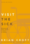 Image for Visit the Sick: Ministering God&#39;s Grace in Times of Illness