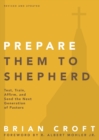 Image for Prepare Them to Shepherd : Test, Train, Affirm, and Send the Next Generation of Pastors