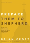 Image for Prepare Them to Shepherd: Test, Train, Affirm, and Send the Next Generation of Pastors