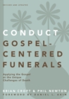 Image for Conduct Gospel-Centered Funerals: Applying the Gospel at the Unique Challenges of Death