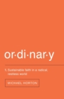 Image for Ordinary : Sustainable Faith in a Radical, Restless World