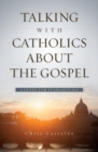 Image for Talking with Catholics about the Gospel
