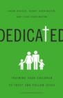 Image for Dedicated : Training Your Children to Trust and Follow Jesus