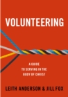 Image for Volunteering: A Guide to Serving in the Body of Christ