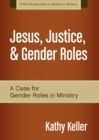 Image for Jesus, Justice, and Gender Roles : A Case for Gender Roles in Ministry