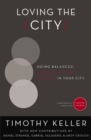 Image for Loving the city: doing balanced, Gospel-centered ministry in your city