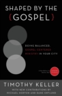 Image for Shaped by the Gospel  : doing balanced, Gospel-centered ministry in your city