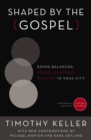 Image for Shaped by the Gospel: doing balanced, Gospel-centered ministry in your city