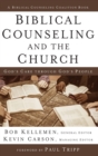 Image for Biblical counseling and the church  : God&#39;s care through God&#39;s people