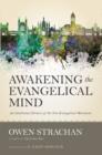 Image for Awakening the evangelical mind  : an intellectual history of the neo-evangelical movement