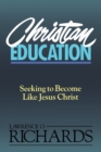 Image for Christian Education : Seeking to Become Like Jesus Christ