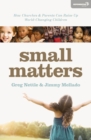 Image for Small matters: how churches and parents can raise up world-changing children