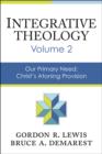 Image for Integrative Theology, Volume 2 : Our Primary Need: Christ&#39;s Atoning Provisions