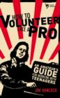 Image for How to Volunteer Like a Pro : An Amateur’s Guide for Working with Teenagers