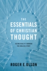 Image for The essentials of christian thought: seeing reality through the biblical story