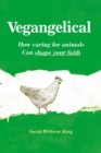 Image for Vegangelical : How Caring for Animals Can Shape Your Faith