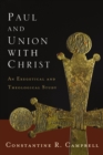 Image for Paul and union with Christ: an exegetical and theological study