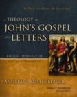 Image for A theology of John&#39;s Gospel and letters
