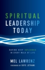Image for Spiritual leadership today  : having deep influence in every walk of life