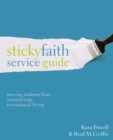 Image for Sticky faith service guide  : moving students from mission trips to missional living
