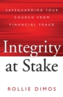 Image for Integrity at stake  : safeguarding your church from financial fraud