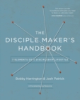 Image for The disciple maker&#39;s handbook: seven elements of a discipleship lifestyle