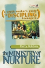 Image for The Ministry of Nurture : (A Youth Worker&#39;s Guide to Discipling Teenagers)