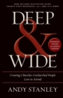 Image for Deep and wide  : creating churches unchurched people love to attend
