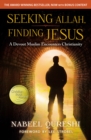 Image for Seeking Allah, finding Jesus: a former Muslim shares the evidence that led him from Islam to Christianity. (Study guide)