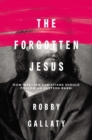 Image for The forgotten Jesus  : why Western Christians should follow an Eastern rabbi