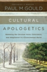 Image for Cultural Apologetics : Renewing the Christian Voice, Conscience, and Imagination in a Disenchanted World