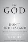 Image for The God I Don&#39;t Understand