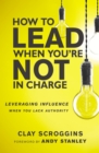 Image for How to Lead When You&#39;re Not in Charge