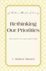 Image for Rethinking our priorities: the church: its pastor and people