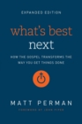 Image for What&#39;s best next  : how the gospel transforms the way you get things done