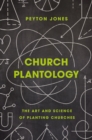 Image for Church plantology  : the art and science of planting churches