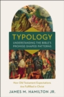 Image for Typology  : understanding the Bible&#39;s promise-shaped patterns