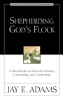 Image for Shepherding God&#39;s flock: a handbook on pastoral ministry, counseling, and leadership