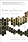 Image for Knowing Creation: Perspectives from Theology, Philosophy, and Science