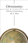 Image for Christianity, the biography: 2000 years of global history