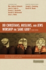 Image for Do Christians, Muslims, and Jews Worship the Same God?: Four Views
