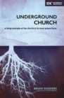 Image for Underground Church: A Living Example of the Church in Its Most Potent Form