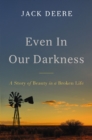 Image for Even in Our Darkness: A Story of Beauty in a Broken Life