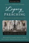 Image for A Legacy of Preaching, Volume One---Apostles to the Revivalists : The Life, Theology, and Method of History’s Great Preachers