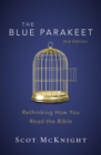 Image for The blue parakeet: rethinking how you read the bible