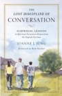 Image for The Lost Discipline of Conversation : Surprising Lessons in Spiritual Formation Drawn from the English Puritans