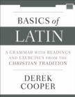 Image for Basics of Latin  : a grammar with readings and exercises from the Christian tradition